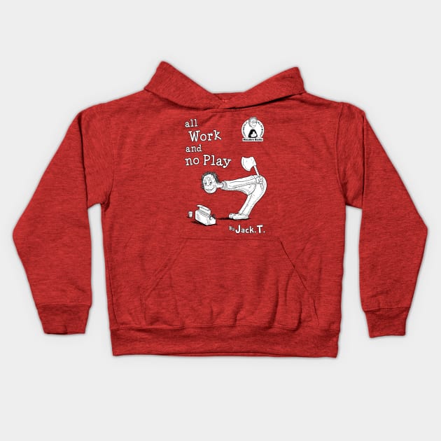 All work and no play Kids Hoodie by Firebrander